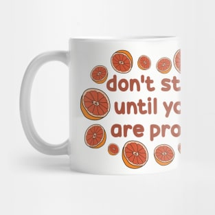 Don't Stop Until You're Proud by Courtney Graben Mug